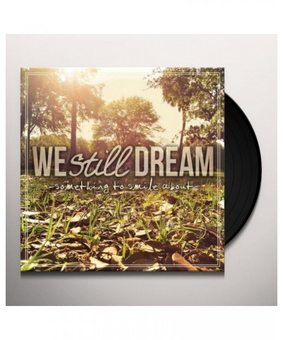 We Still Dream Something to Smile About Vinyl Record $7.65 Vinyl