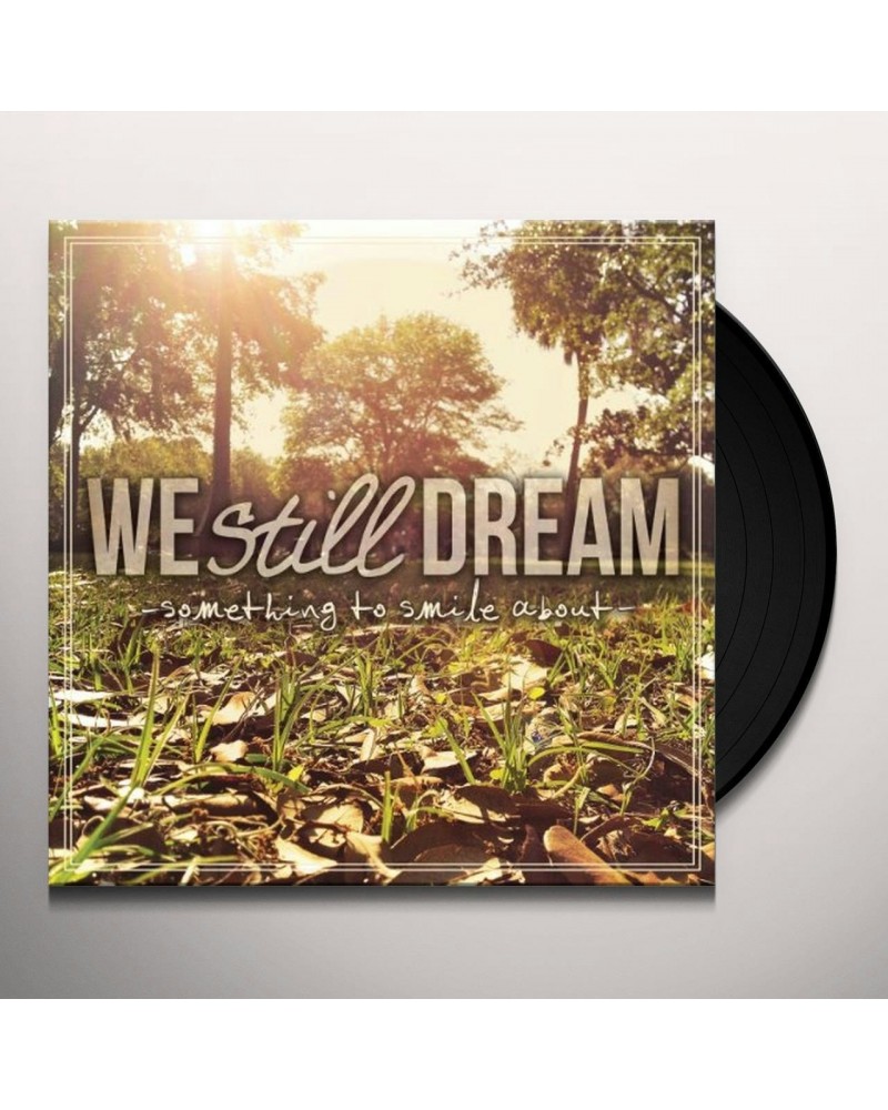 We Still Dream Something to Smile About Vinyl Record $7.65 Vinyl