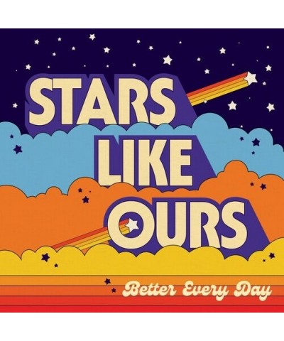 Stars Like Ours BETTER EVERY DAY CD $4.50 CD