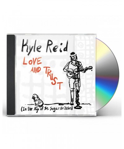 Kyle Reid LOVE & TRUST (IN THE AGE OF ST. SUGAR BRITCHES) CD $5.18 CD