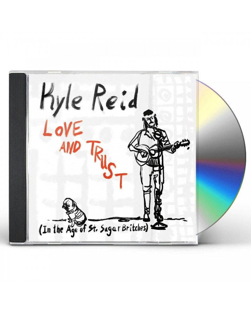 Kyle Reid LOVE & TRUST (IN THE AGE OF ST. SUGAR BRITCHES) CD $5.18 CD