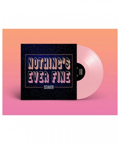 Oceanator Nothing's Ever Fine (Pink) Vinyl Record $9.27 Vinyl