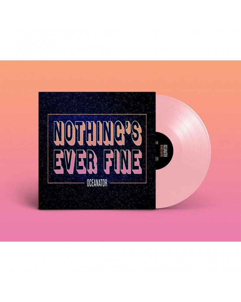 Oceanator Nothing's Ever Fine (Pink) Vinyl Record $9.27 Vinyl