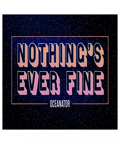 Oceanator Nothing's Ever Fine (Pink) Vinyl Record $9.27 Vinyl