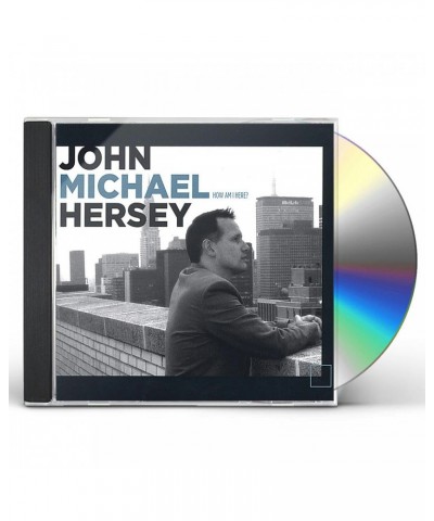 John Michael Hersey HOW AM I HERE CD $4.32 CD