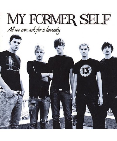 My Former Self ALL WE CAN ASK FOR IS HONESTY CD $4.82 CD