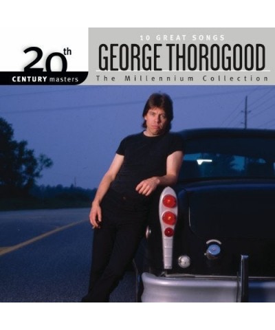 George Thorogood MILLENNIUM COLLECTION: 20TH CENTURY MASTERS CD $5.58 CD