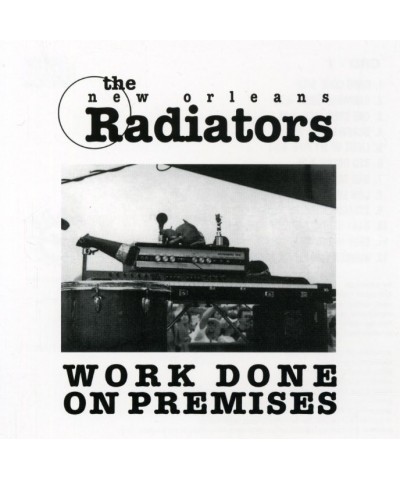 The Radiators WORK DONE ON PREMISES CD $3.15 CD