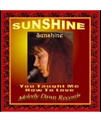 Sunshine YOU TAUGHT ME HOW TO LOVE CD $4.80 CD